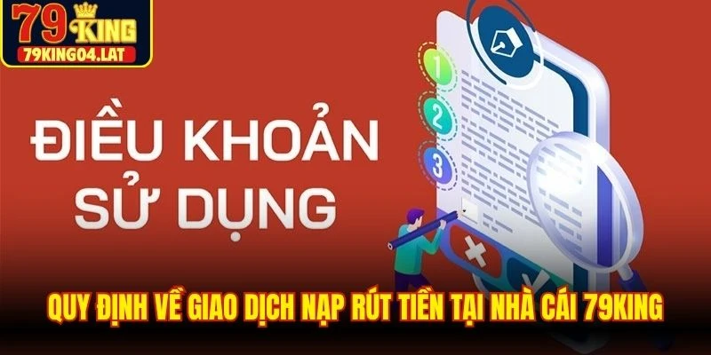 Quy định về giao dịch nạp rút tiền tại nhà cái 79KING