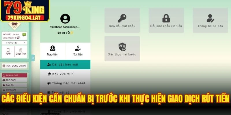 Các điều kiện cần chuẩn bị trước khi thực hiện giao dịch rút tiền 79KING